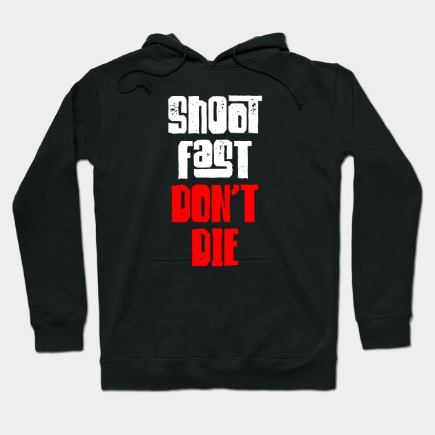 Shoot Fast Dont Die Hoodie by Barn Shirt USA